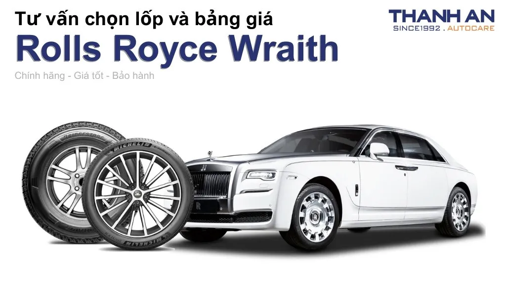 Lốp xe Rolls Royce Wraith giá bao nhiêu? Sử dụng các kích thước nào?