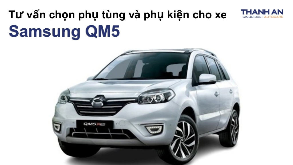Phụ tùng và phụ kiện xe Samsung QM5