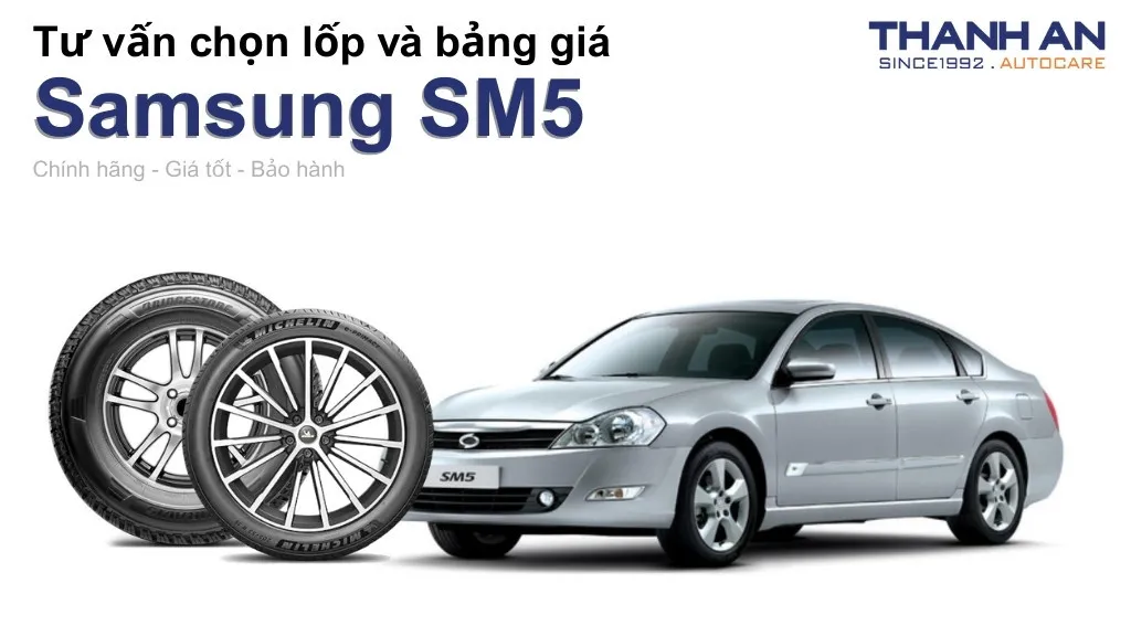 Lốp xe Samsung SM5 giá bao nhiêu? Sử dụng các kích thước nào?
