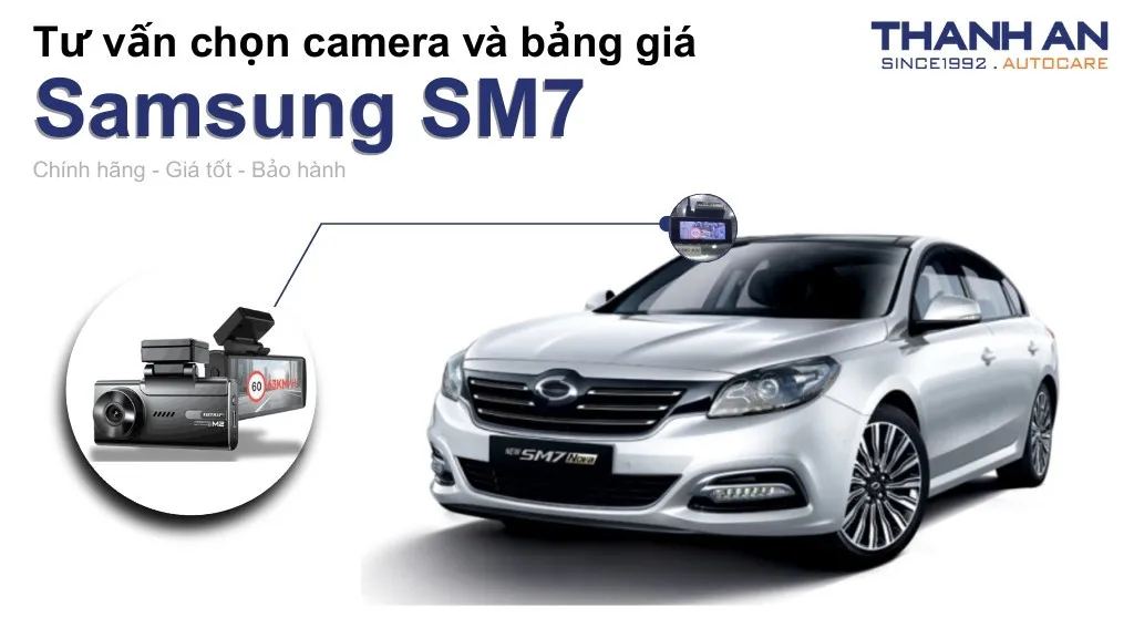 Camera hành trình xe Samsung SM7 loại nào tốt? Bảng giá mới nhất