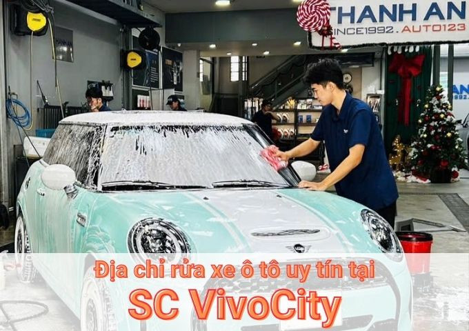 Top 7+ địa chỉ trung tâm rửa xe ô tô uy tín tại SC VivoCity TPHCM