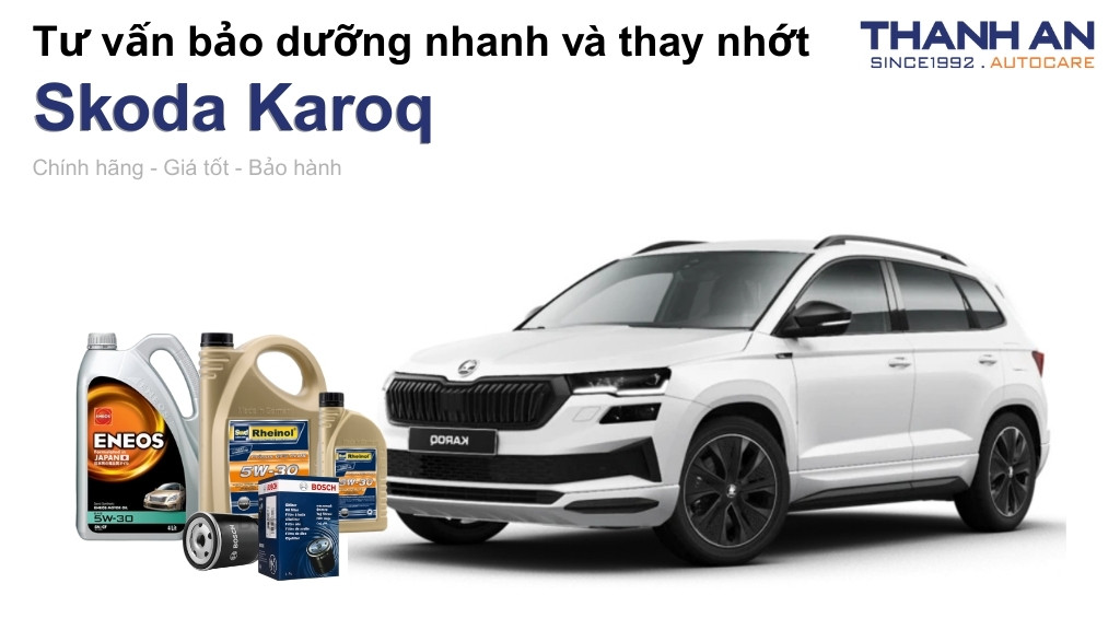 Dầu nhớt xe Skoda Karoq loại nào tốt? Bảng giá mới nhất