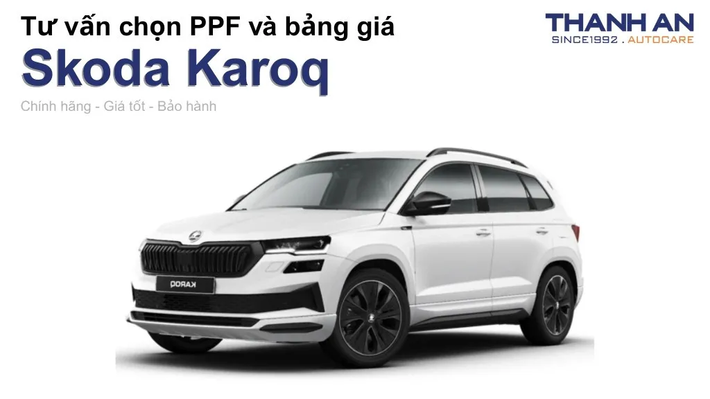 Dán PPF xe Skoda Karoq loại nào tốt? Bảng giá mới nhất