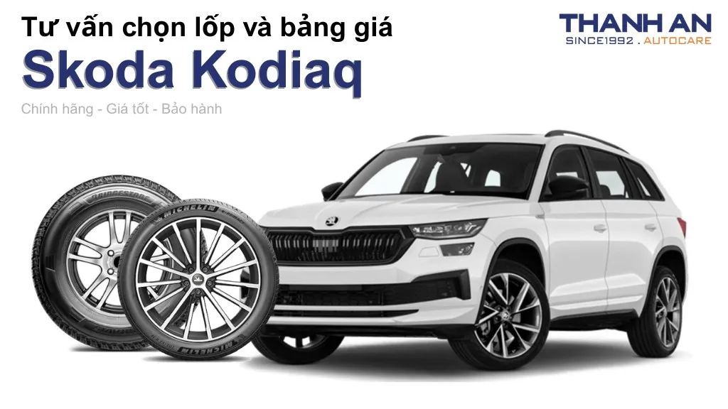 Lốp xe Skoda Kodiaq giá bao nhiêu? Sử dụng các kích thước nào?