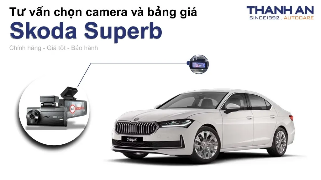 Camera hành trình xe Skoda Superb loại nào tốt? Bảng giá mới nhất