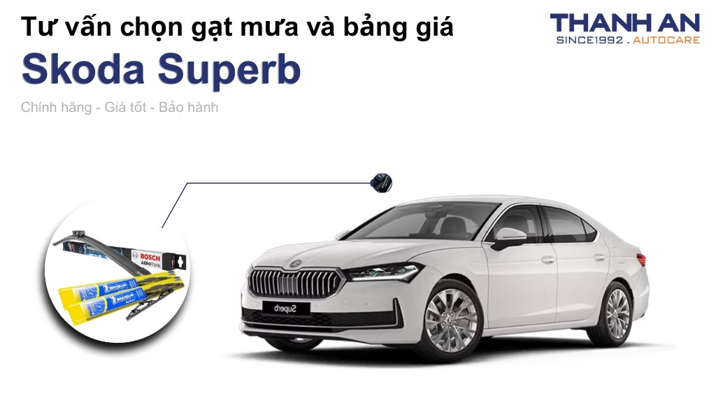 Gạt mưa xe Skoda Superb loại nào tốt? Bảng giá mới nhất
