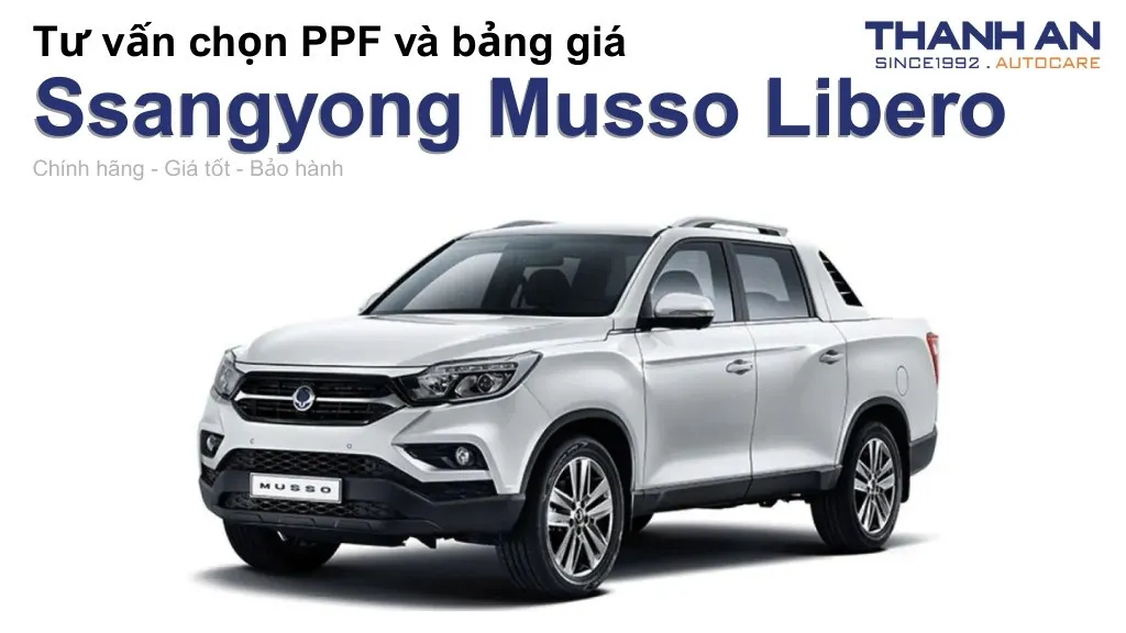 Dán PPF xe Ssangyong Musso Libero loại nào tốt? Bảng giá mới nhất