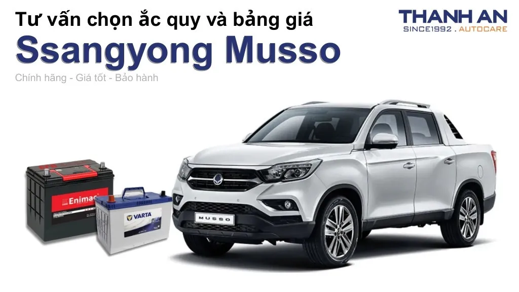 Bình ắc quy xe Ssangyong Musso loại nào tốt? Bảng giá mới nhất