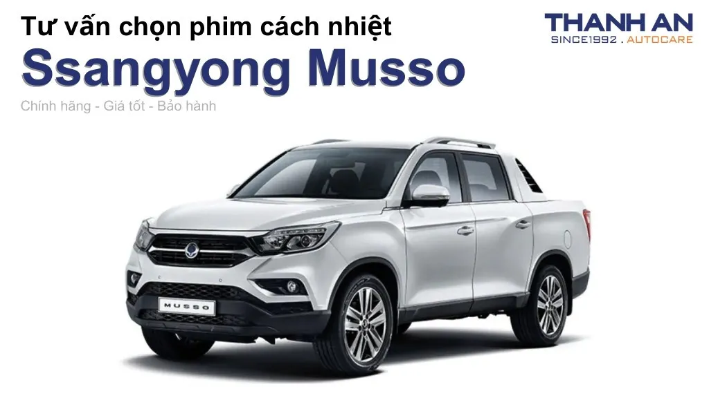 Dán phim cách nhiệt xe Ssangyong Musso loại nào tốt? Bảng giá mới nhất