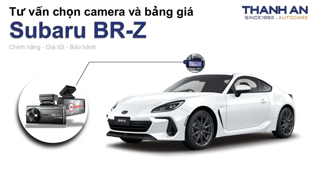 Camera hành trình xe Subaru BR-Z loại nào tốt? Bảng giá mới nhất