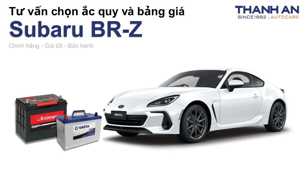 Bình ắc quy xe Subaru BR-Z loại nào tốt? Bảng giá mới nhất