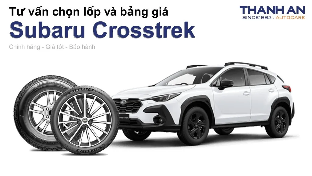 Lốp xe Subaru Crosstrek giá bao nhiêu? Sử dụng các kích thước nào?