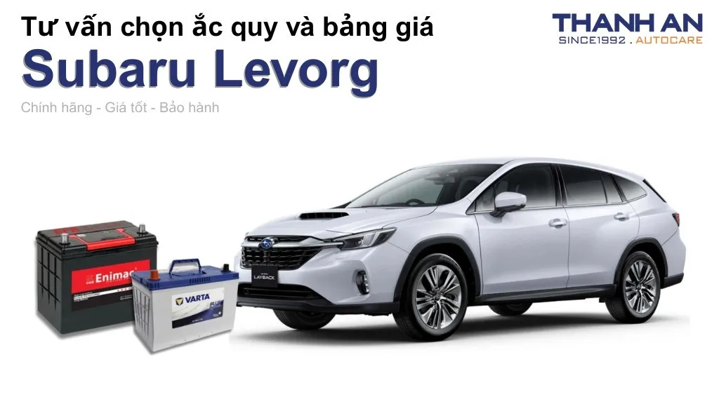 Bình ắc quy xe Subaru Levorg loại nào tốt? Bảng giá mới nhất