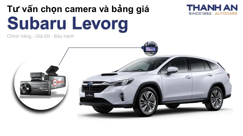 Camera hành trình xe Subaru Levorg loại nào tốt? Bảng giá mới nhất