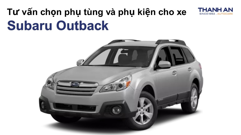 Phụ tùng và phụ kiện xe Subaru Outback