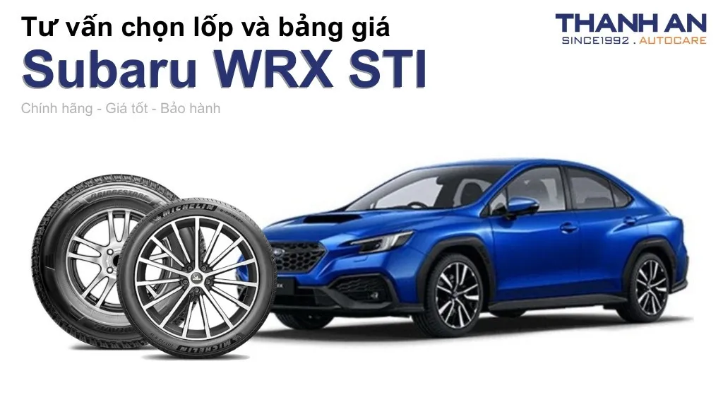 Lốp xe Subaru WRX STI giá bao nhiêu? Sử dụng các kích thước nào?