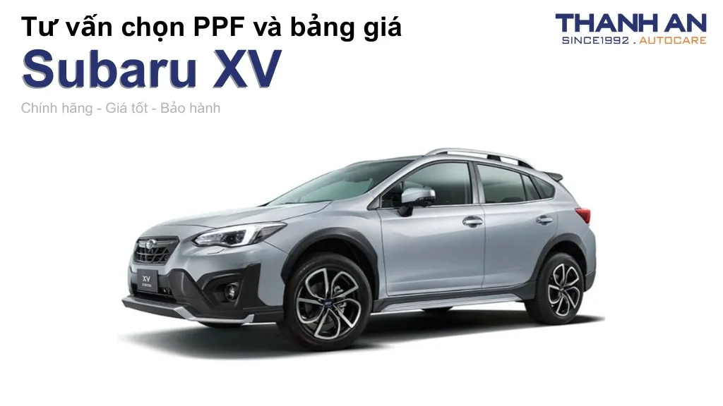 Dán PPF xe Subaru XV loại nào tốt? Bảng giá mới nhất