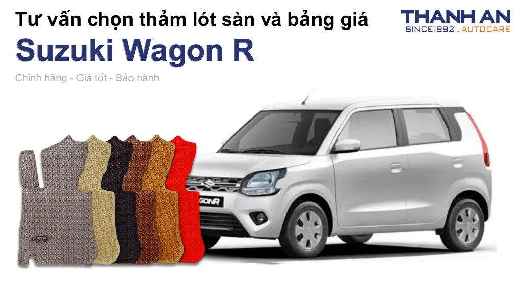 Thảm lót sàn xe Suzuki Wagon R+ loại nào tốt? Bảng giá mới nhất