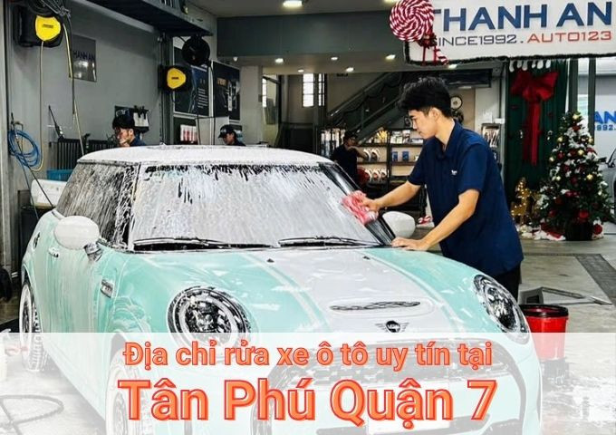 Top 7+ địa chỉ trung tâm rửa xe ô tô uy tín tại Tân Phú Quận 7 TPHCM