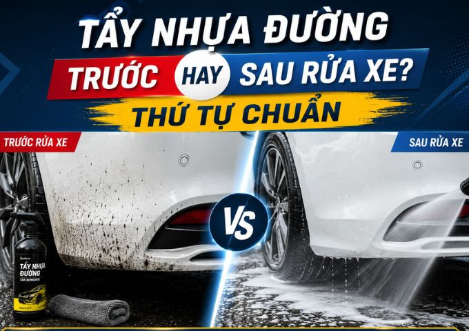 Tẩy nhựa đường trước hay sau rửa xe? Thứ tự chuẩn