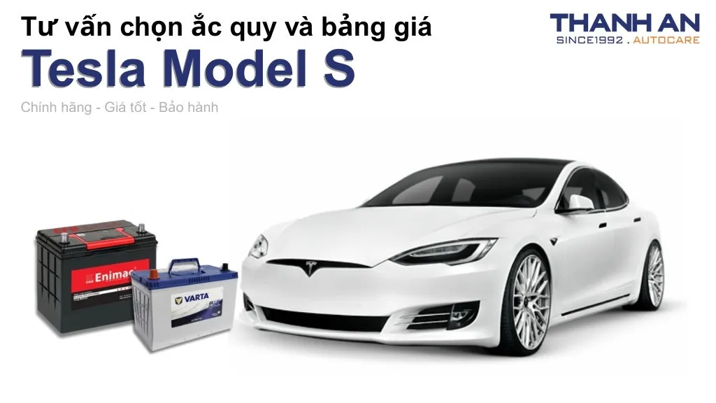 Bình ắc quy xe Tesla Model S loại nào tốt? Bảng giá mới nhất