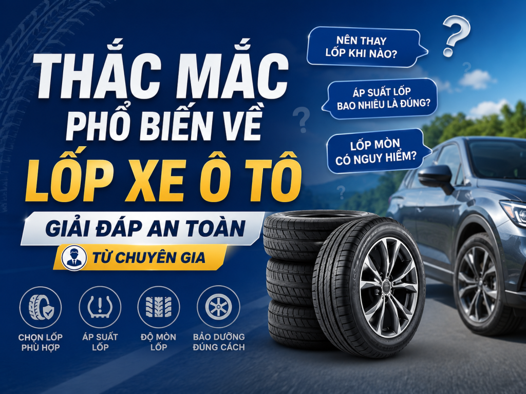 Thắc mắc phổ biến về lốp xe ô tô: Giải đáp chi tiết từ chuyên gia