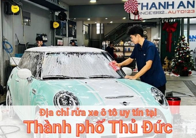 Top 7+ địa chỉ trung tâm rửa xe ô tô uy tín tại Thành phố Thủ Đức TPHCM