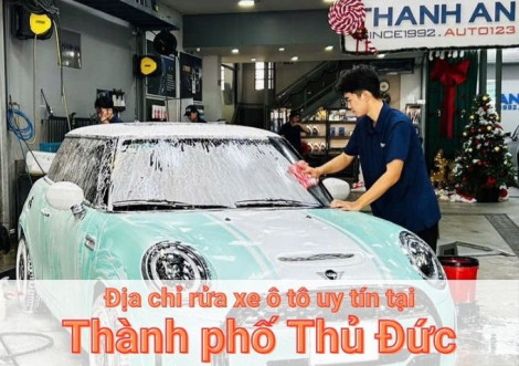Top 7+ địa chỉ trung tâm rửa xe ô tô uy tín tại Thành phố Thủ Đức TPHCM