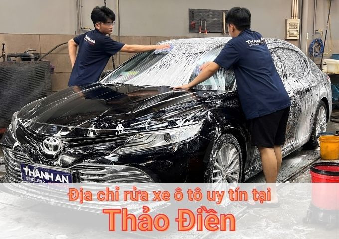 Top 7+ địa chỉ trung tâm rửa xe ô tô uy tín tại Thảo Điền TPHCM