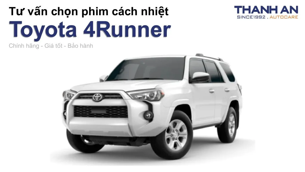 Dán phim cách nhiệt xe Toyota 4Runner loại nào tốt? Bảng giá mới nhất