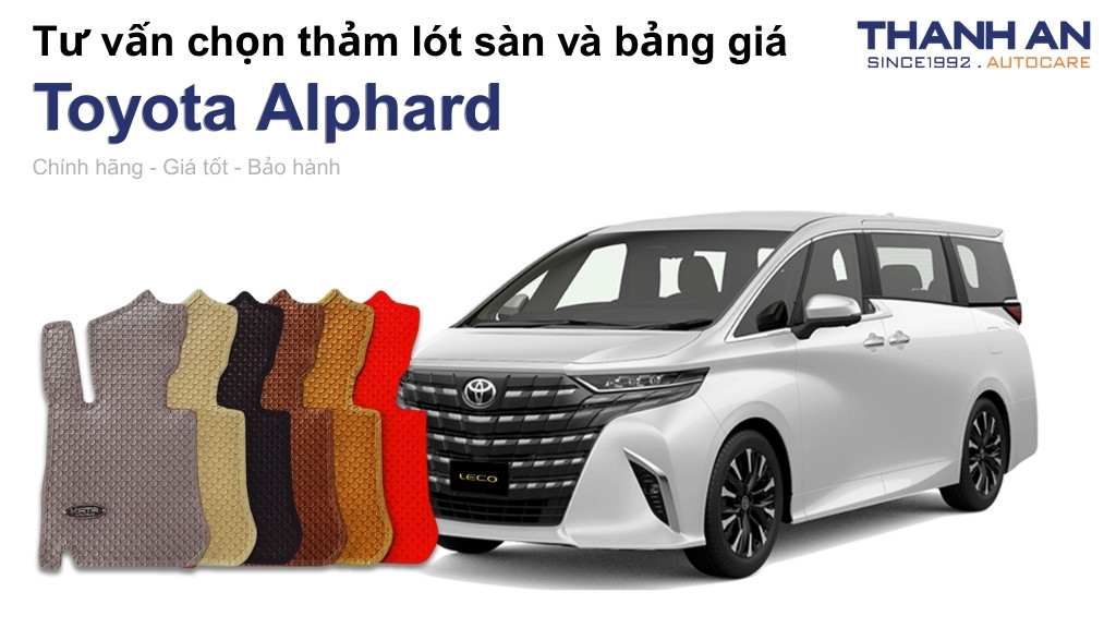 Thảm lót sàn xe Toyota Alphard loại nào tốt? Bảng giá mới nhất