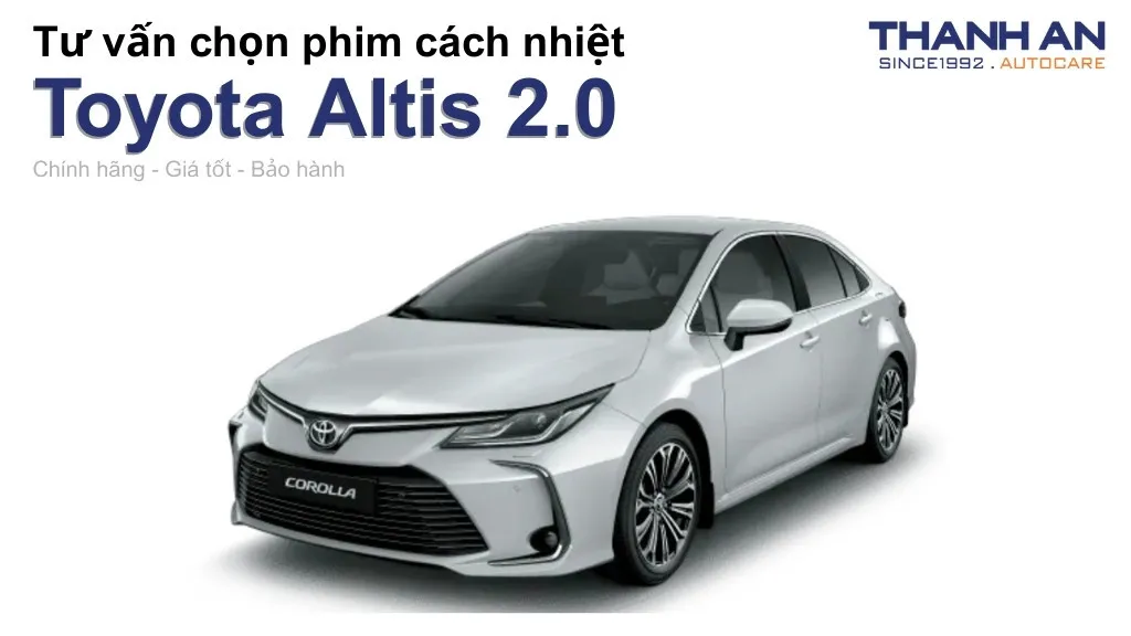 Dán phim cách nhiệt xe Toyota Altis 2.0 loại nào tốt? Bảng giá mới nhất