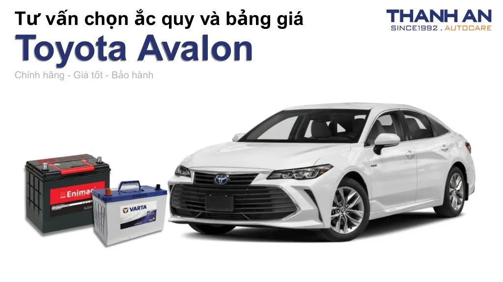 Bình ắc quy xe Toyota Avalon loại nào tốt? Bảng giá mới nhất