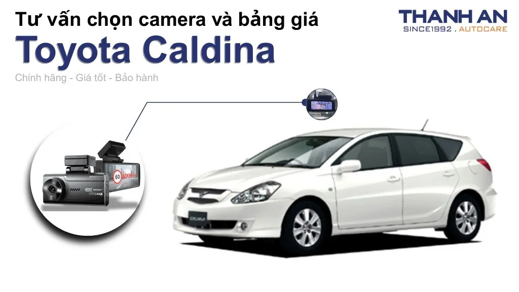 Camera hành trình xe Toyota Caldina loại nào tốt? Bảng giá mới nhất