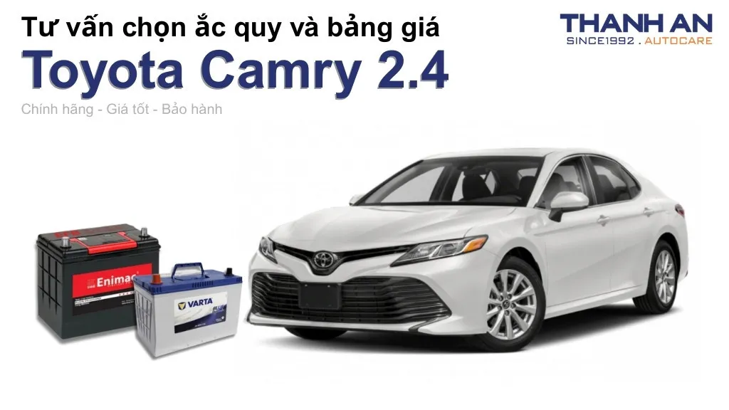 Bình ắc quy xe Toyota Camry 2.4 loại nào tốt? Bảng giá mới nhất