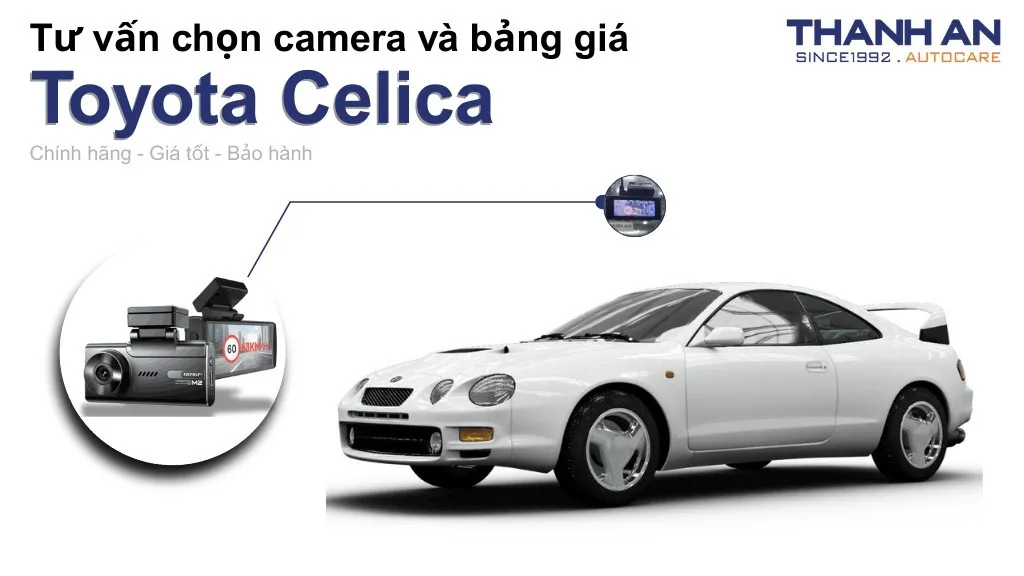Camera hành trình xe Toyota Celica loại nào tốt? Bảng giá mới nhất