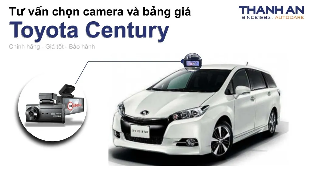 Camera hành trình xe Toyota Century loại nào tốt? Bảng giá mới nhất