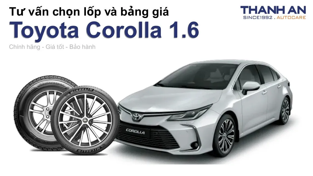 Lốp xe Toyota Corolla 1.6 giá bao nhiêu? Sử dụng các kích thước nào?