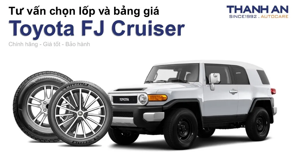 Lốp xe Toyota FJ Cruiser giá bao nhiêu? Sử dụng các kích thước nào?