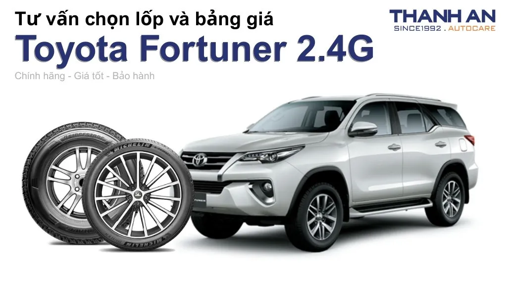 Lốp xe Toyota Fortuner 2.4G giá bao nhiêu? Sử dụng các kích thước nào?