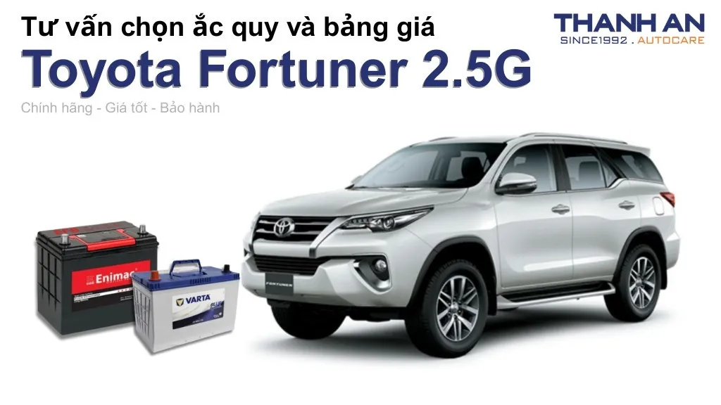 Bình ắc quy xe Toyota Fortuner 2.5G loại nào tốt? Bảng giá mới nhất