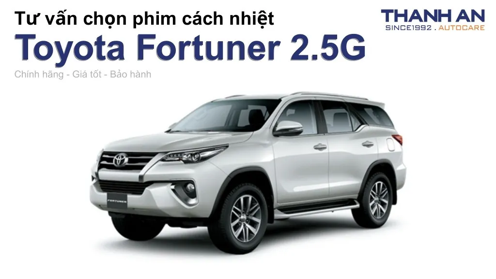 Dán phim cách nhiệt xe Toyota Fortuner 2.5G loại nào tốt? Bảng giá mới nhất