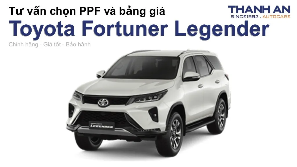 Dán PPF xe Toyota Fortuner Legender loại nào tốt? Bảng giá mới nhất