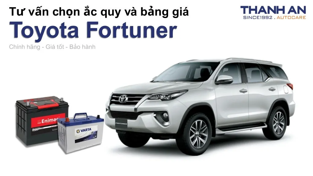 Bình ắc quy xe Toyota Fortuner loại nào tốt? Bảng giá mới nhất