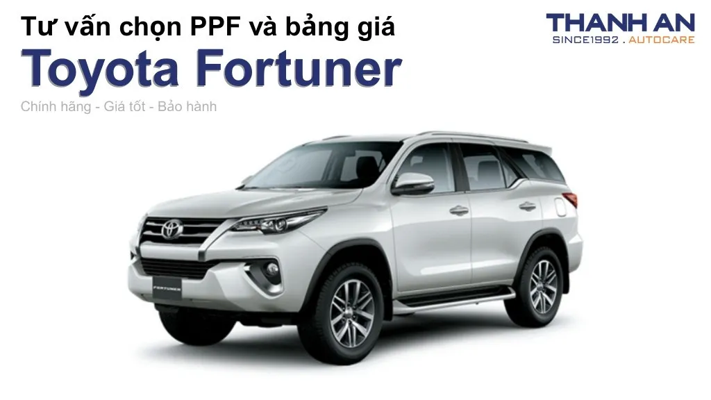 Dán PPF xe Toyota Fortuner loại nào tốt? Bảng giá mới nhất