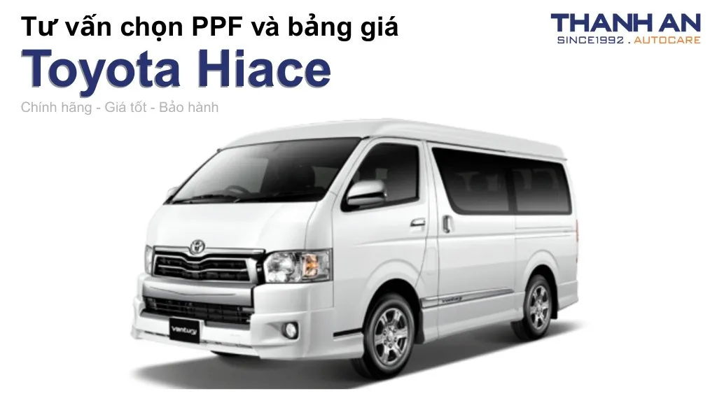 Dán PPF xe Toyota Hiace loại nào tốt? Bảng giá mới nhất