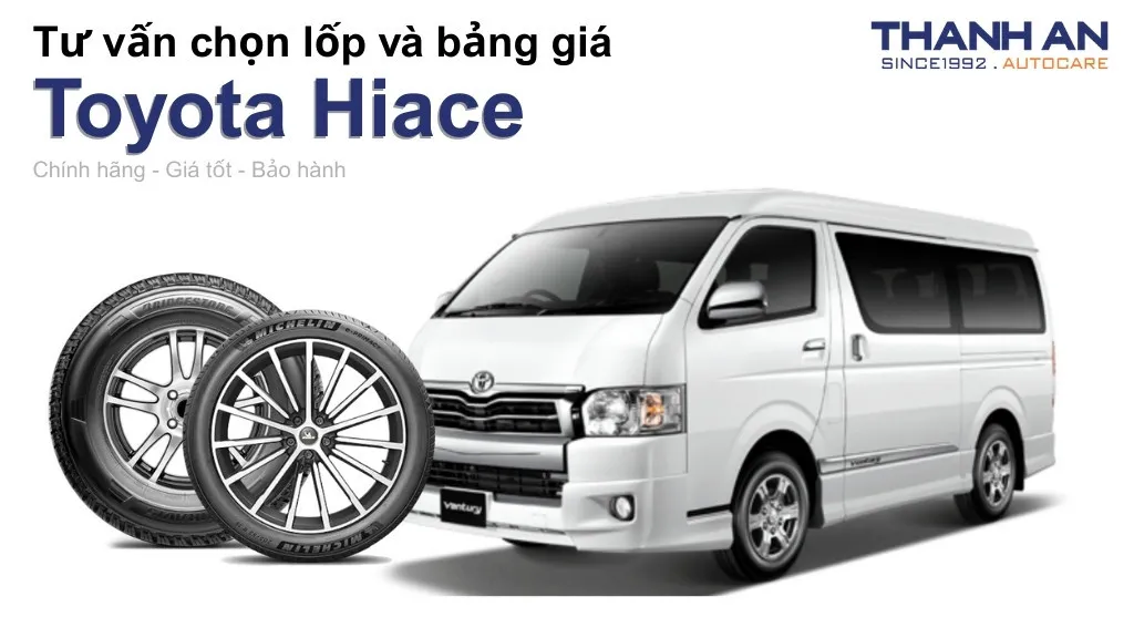 Lốp xe Toyota Hiace giá bao nhiêu? Sử dụng các kích thước nào?