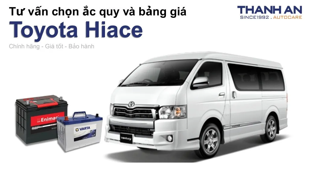 Bình ắc quy xe Toyota Hiace loại nào tốt? Bảng giá mới nhất