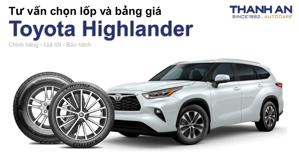 Lốp xe Toyota Highlander giá bao nhiêu? Sử dụng các kích thước nào?
