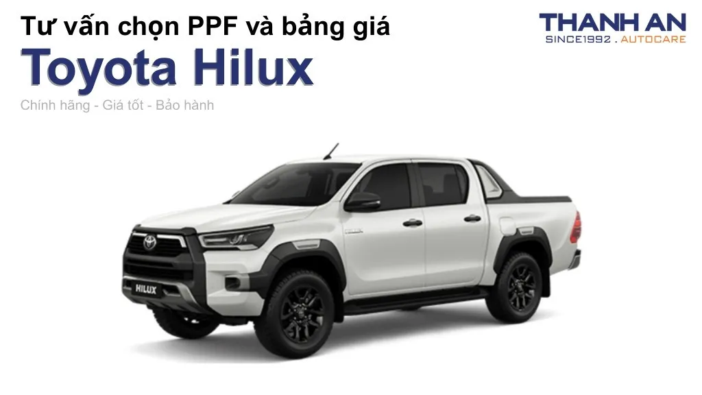 Dán PPF xe Toyota Hilux loại nào tốt? Bảng giá mới nhất
